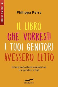 IL LIBRO CHE VORRESTI I TUOI GENITORI AVESSERO LETTO philippa perry
